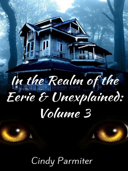 Title details for In the Realm of the Eerie & Unexplained by Cindy Parmiter - Wait list